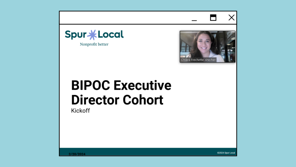 Screenshot against a blue background of Chiara Frechette, Spur Local's Nonprofit Programs Director, kicking off the 2024 BIPOC Executive Director Cohort virtually.